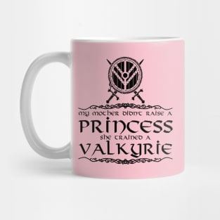 My mother didn't raise a princess. She trained a valkyrie (black) Mug